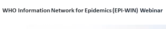 EpiWin Webinar: Global Public Health Intelligence: WHO Operational Practices