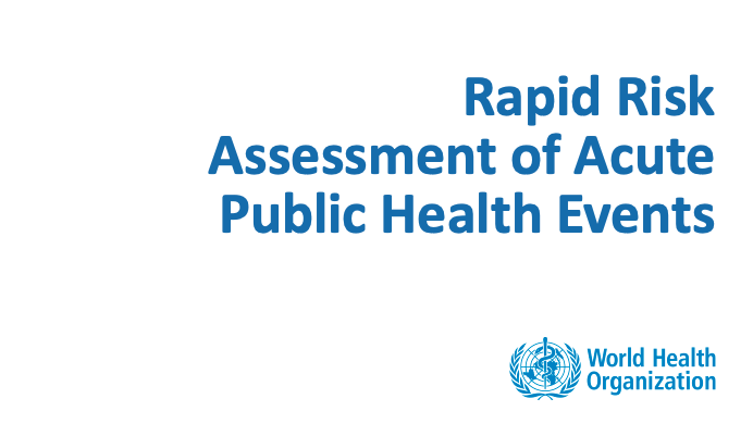 WHO Rapid Risk Assessments